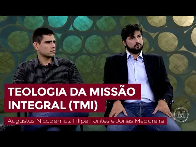 Outline Video A Teologia da Missão Integral - Augustus Nicodemus, Filipe Fontes e Jonas Madureira