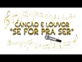 Download Lagu 🎤Canção e Louvor ♪♡ Se For Pra Ser ♡♪