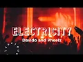 Lagu Electricity - Davido and Pheelz (lyrics/lyrics video) #electricity #davido #pheelz