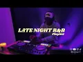 Download Lagu Late Night R\u0026B Playlist |Drake, PARTYNEXTDOOR, SZA, Leon Thomas Kehlani, RnB Mix -DJ Keii