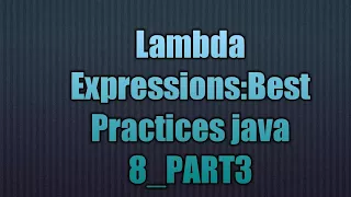 Lambda Expressions Best Practices java 8 - PART3