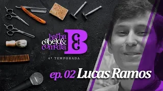 Dihh Lopes - Barba, Cabelo & Comédia -Lucas Ramos - EP 02 - Temp 04