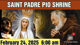 ST. PADRE PIO CHURCH LIVE TV MASS TODAY 6:00 AM FEBRUARY 24, 2025 MONDAY