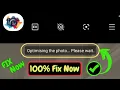 Fix Camera Optimizing the Photo Please Wait Problem 2026 Camera Stuck Optimizing Photo Fix