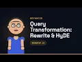 Query Transformation Rewrite HyDE - Generative AI for Developers