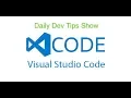 Daily Dev Tips - Visual Studio Code