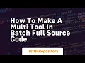 how to make a multi tool in batch full source code