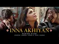 Download Lagu Hadiqa Kiani | Inna Akhiyan | Featuring Sabeena Farooq \u0026 Talha Chahour | Director's Cut 2025