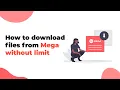 How to download files from mega without limit 2021 method
