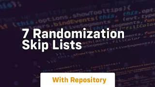 7 randomization skip lists