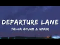 Download Lagu Departure Lane - Talha Anjum \u0026 Umair | Lyrics