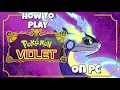 How To Play Pokemon Violet On PC