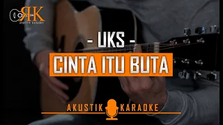 Download Cinta Itu Buta - Uks | Akustik Karaoke MP3