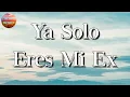 🎼 La Adictiva - Ya Solo Eres Mi Ex || Marca Mp, Calibre 50 (Letra\Lyrics)
