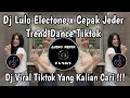 DJ LULO ELEKTON TREND DANCE TIKTOK 2025 - DJ LULO ELECTONE X CEPAK JEDER SOUND VIRAL TIKTOK TERBARU