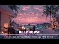 Lagu Deep House Christmas Mix ~ Cozy Winter Deep House Holiday Vibes All Year Round