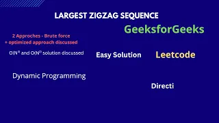 Largest ZigZag Sequence GeeksForGeeks POTD - 9th Aug Dynamic Programming