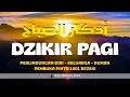 Dzikir Pagi Nabi Muhammad ﷺ | Morning Athkar | أذكار الصباح | Pembuka Rezeki \u0026 Perlindungan Diri