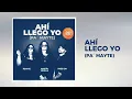 Lagu Carlos Vives, Martin Velilla, Renate, Presi On - Ahí Llego Yo (Pa' Mayte)