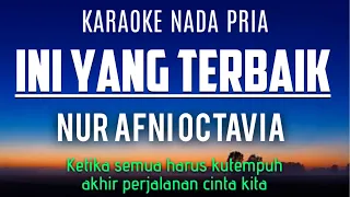 Download Nur Afni Octavia - Ini Yang Terbaik Karaoke (Male Key Nada Pria +4) MP3