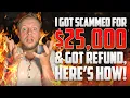 I got SCAMMED for 25000 got the REFUND here s how to avoid my mistakes