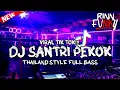 Download Lagu DJ SANTRI PEKOK THAILAND STYLE FULL BASS (Remix@DJfebri96 )