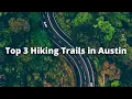 Top 3 hiking trails in Austin