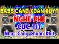 Lagu NHẠC Căng Chuẩn Khít, Nhạc Test Loa CỰC CHUẨN 8D - Nhạc Disco REMIX Bass Căng Xoắn Xuýt ➤Phê Cực Tít