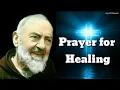 A BEAUTIFUL AND POWERFUL PRAYER FOR HEALING INTERCESSION OF SAINT PADRE PIO 2020