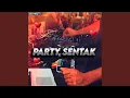 Lagu Party Sentak