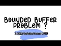 The Producer-Consumer Problem with BOUNDED BUFFER EXPLAINED by me
