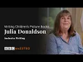 Julia Donaldson – Inclusive Writing – Writing Children's Picture Books – BBC Maestro
