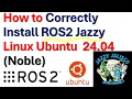 How to Correctly Install ROS2 Jazzy Jalisco in Linux Ubuntu 24 04 Noble - ROS2 Tutorial