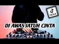 Download Lagu DJ AWAS NANTI JATUH CINTA REMIX TIK TOK VIRAL FULL BASS TERBARU