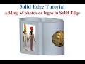 Logos and Photos on parts - Solid Edge Tutorial