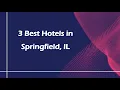 3 Best Hotels in Springfield Illinois 2024 Lodging