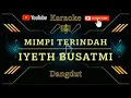 Download Lagu MIMPI TERINDAH | IYETH BUSTAMI #karaoke #dangdut #koleksidangdutlawas