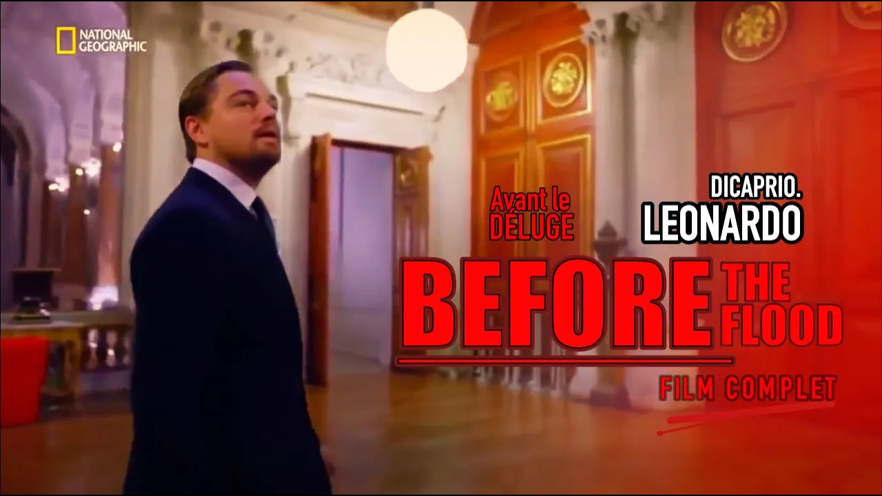 BEFORE THE FLOOD - Avant le Déluge | LEONARDO DICAPRIO [FILM COMPLET VF]