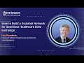How to Build a Scalable Network for Seamless Healthcare Data Exchange