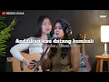 Download Lagu ANDAIKAN KAU DATANG KEMBALI - NOAH //COVER LIRIK REGITA ECHA FEAT ADELIA TIARA