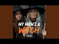 My Mom s a Witch