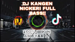 Download DJ KANGEN NICKERI FULLBASS REMIX MP3