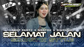 dj selamat jalan tipe x trap party x nrotok x simpatik style af music