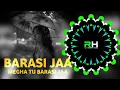 Lagu Barasi Jaa Megha Tu Barasi Jaa - Ultimate Bass Mix || Dj Biddu Bhai X Dj Sunil X Dj Rakesh Hindol