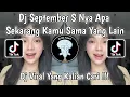 Download Lagu DJ MEJIKUHIBINIU | DC SEPTEMBER S NYA APA | DJ SEKARANG KAMU SAMA YANG LAIN VIRAL TIKTOK TRBARU 2025