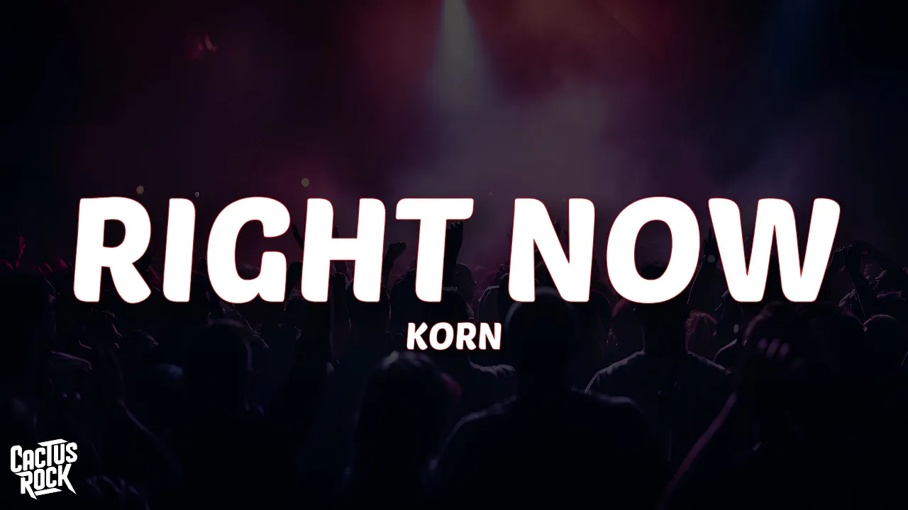 Korn - Right Now (Lyrics)