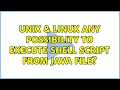 Unix Linux Any possibility to execute shell script from java file