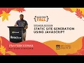 Static Site Generation using JavaScript Praveen Kumar Hack This Fall