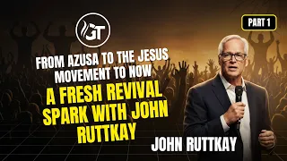From Azusa to the Jesus Movement to NOW A Fresh Revival Spark with John Ruttkay Part 1 25