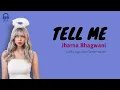 Tell Me - Jharna Bhagwani | Lirik Terjemahan Indonesia